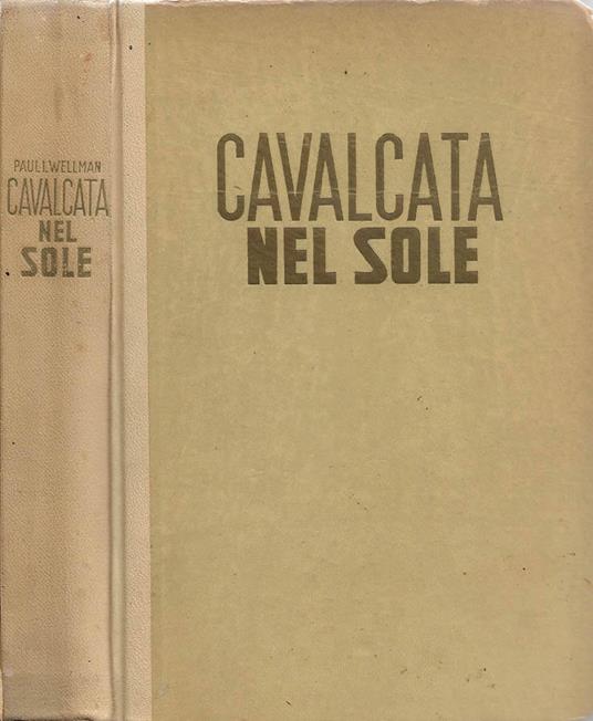 Cavalcata nel sole - Paul I. Wellman - copertina