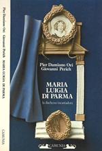 Maria Luigia di Parma. La duchessa incantadora