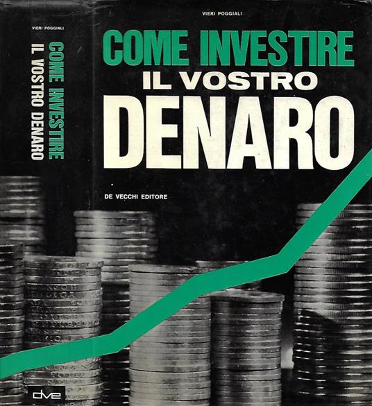 Come investire ln vostro denaro - Vieri Poggiali - copertina