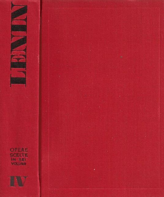Opere scelte in sei volumi. Volume IV - Lenin - copertina