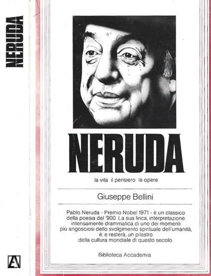 Neruda. La vita il pensiero le opere - Giuseppe Bellini - copertina