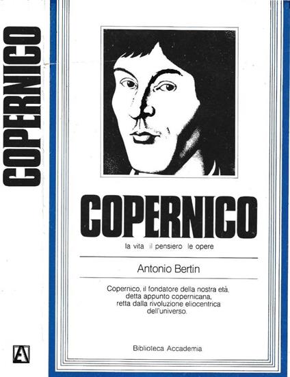 Copernico. La vita il pensiero le opere - Antonio Bertin - copertina