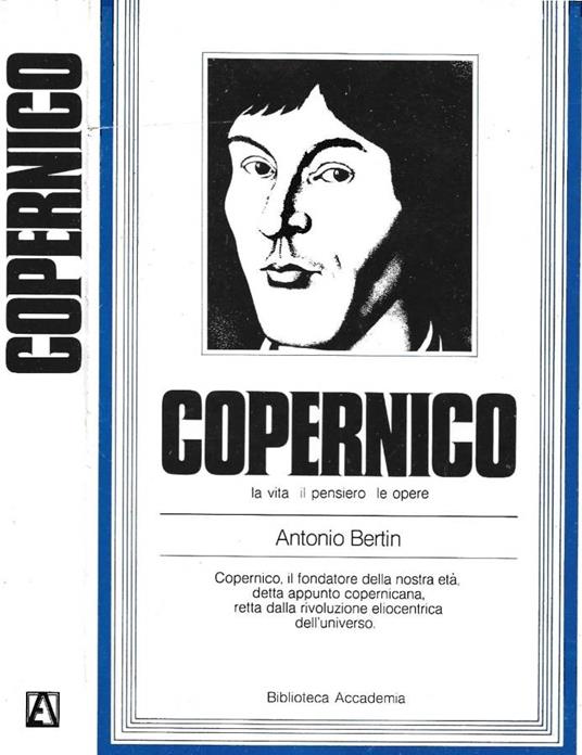 Copernico. La vita il pensiero le opere - Antonio Bertin - copertina