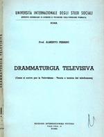Drammaturgia televisiva. (Come si scrive per la Televisione - Teoria e tecnica del teledramma)
