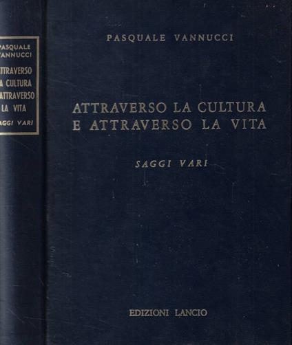 Attraverso la cultura e attraverso la vita - Pasquale Vannucci - copertina