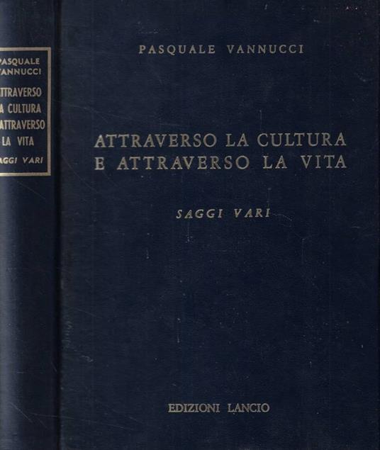 Attraverso la cultura e attraverso la vita - Pasquale Vannucci - copertina