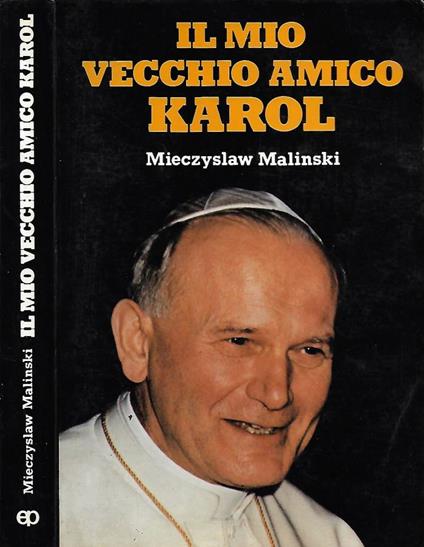 Il mio vecchio amico Karol - Mieczyslaw Malinski - copertina