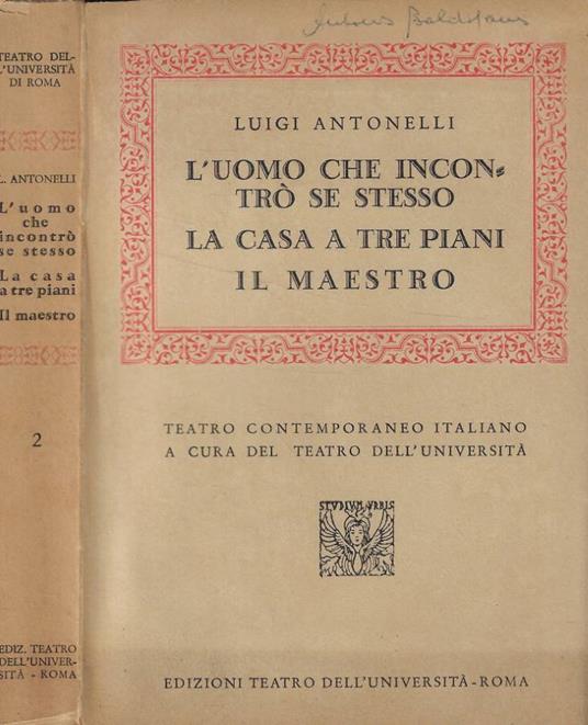 L' uomo che incontrò se stesso- La casa a tre piani- Il maestro - Luigi Antonelli - copertina