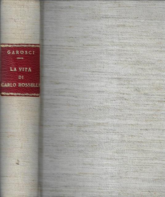 La vita di Carlo Rosselli Vol. I - Aldo Garosci - copertina