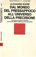 Dal mondo del pressappoco all'universo della precisione