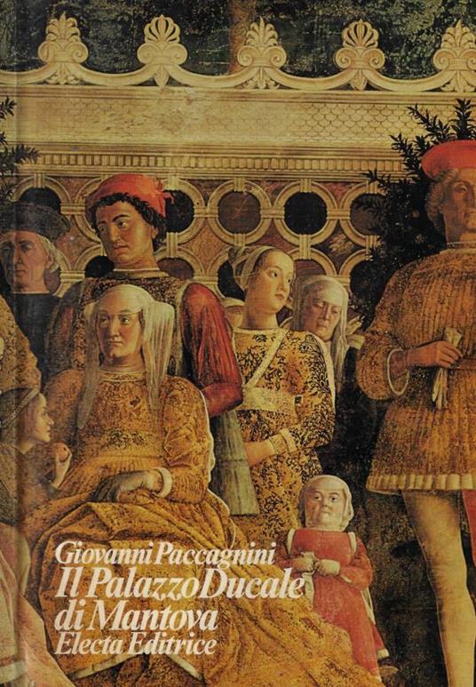Il Palazzo Ducale di Mantova - Giovanni Paccagnini - copertina