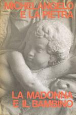 Michelangelo e la pietra. La Madonna e il bambino