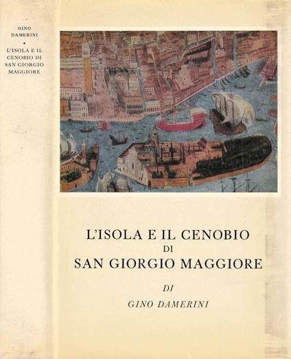 L' Isola e il Cenobio di San Giorgio Maggiore - Gino Damerini - copertina