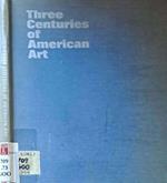 Three Centuries of American Art
