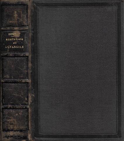 Méditations sur l'Évangile (Revues sur les manuscrits originaux et les éditions les plus correctes, ornées de gravures sur acier d'après Raphael, Le Guide, Ribera, Le Titien, Léonard de Vinci, Jouvenet, etc., gravées au burin par Willmann) - Jacques-Bénigne Bossuet - copertina