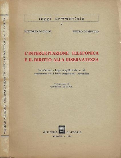 L' intercettazione telefonica e il diritto alla riservatezza (Introduzione - Legge 8 aprile 1974, n. 98 commentata con i lavori preparatori - Appendice) - copertina