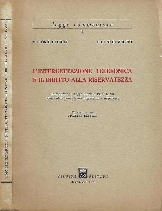 L' intercettazione telefonica e il diritto alla riservatezza (Introduzione - Legge 8 aprile 1974, n. 98 commentata con i lavori preparatori - Appendice) - copertina