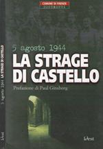 5 agosto 1944 La strage di Castello