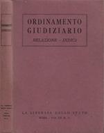 Ordinamento Giudiziario. Relazione - Indici (con la relazione ministeriale alla Maestà del Re Imperatore)