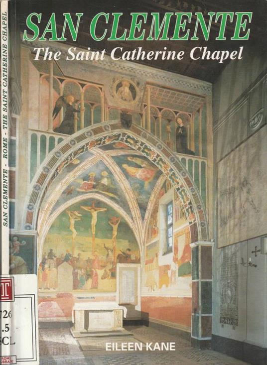 The Saint Catherine Chapel in the Church of San Clemente - Rome - copertina