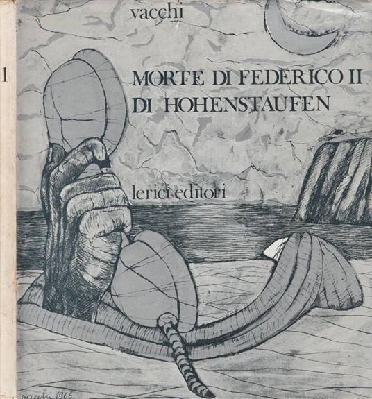 Morte di Federico II di Hohenstaufen - Sergio Vacchi - copertina