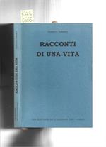 Racconti di una vita 1944-2000. Al Poeta Giuseppe Eugenio Luraghi
