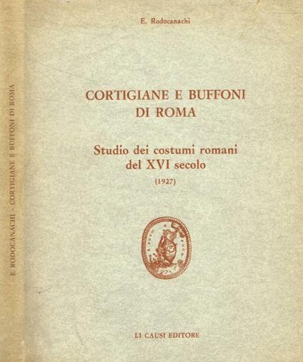 Cortigiane e buffoni di Roma. Studio dei costumi romani del XVI secolo (1927) - copertina