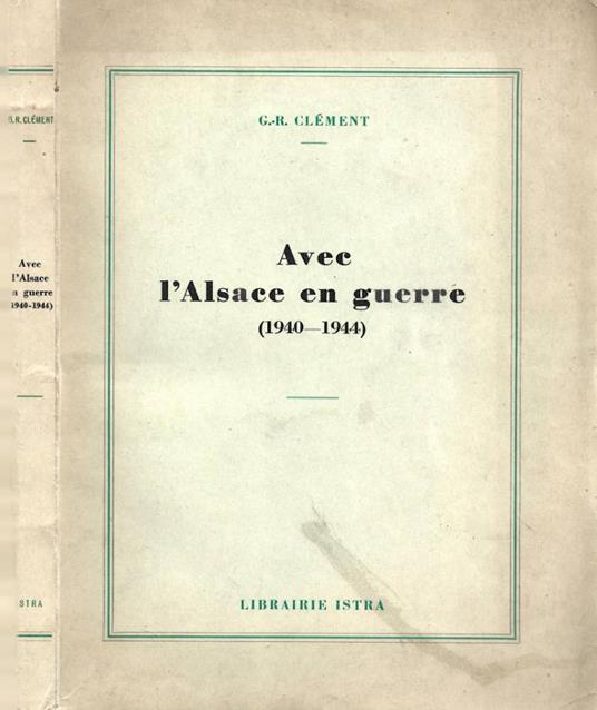 Avec l'Alsace en guerre (1940-1944) - copertina