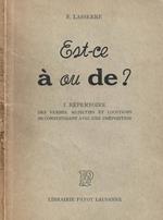Est-ce à ou de? I. Repertoire des verbes, adjectifs et locutions se construisant avec une preposition