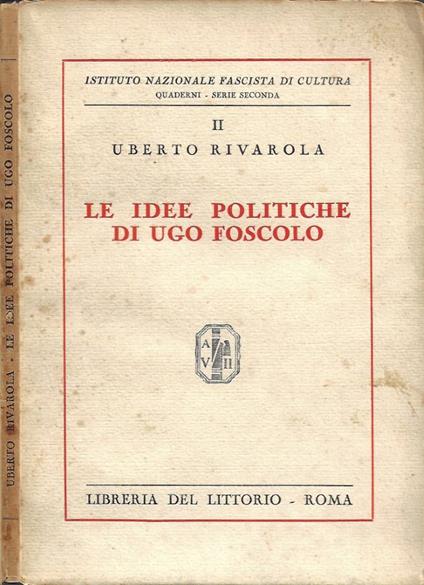 Le idee politiche di Ugo Foscolo - Uberto Rivarola - copertina