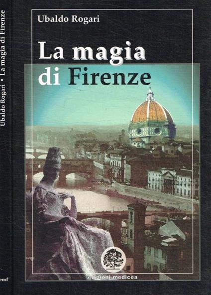 La magia di Firenze - Ubaldo Rogari - copertina