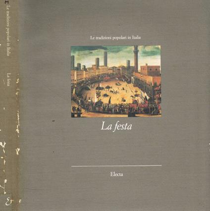 Le tradizioni popolari in Italia. La festa - Alessandro Falassi - copertina