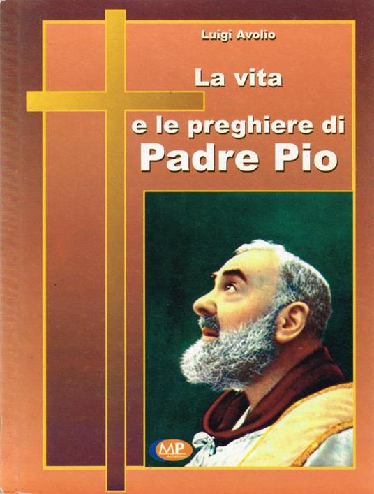 La vita e le preghiere di Padre Pio - Luigi Avolio - copertina