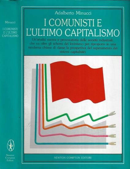 I comunisti e l' ultimo capitalismo - Adalberto Minucci - copertina