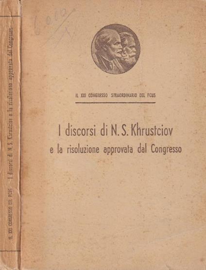 I discorsi di N. S. Krustciov e la risoluzione approvata dal congresso - copertina