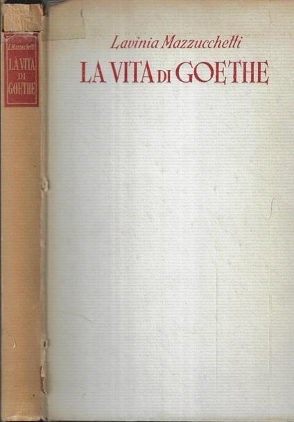 La vita di Goethe - Lavinia Mazzucchetti - copertina
