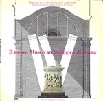 Il nuovo Museo Archeologico di Roma