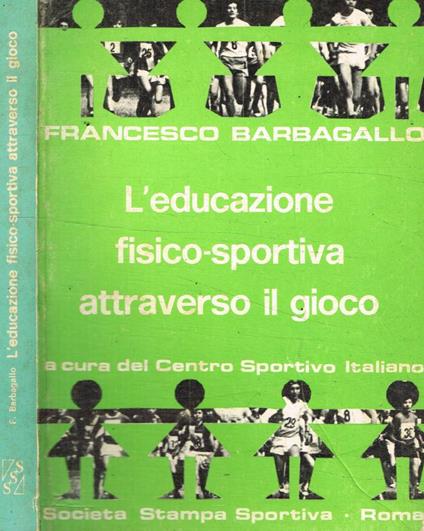 L' educazione fisico-sportiva attraverso il gioco - Francesco Barbagallo - copertina