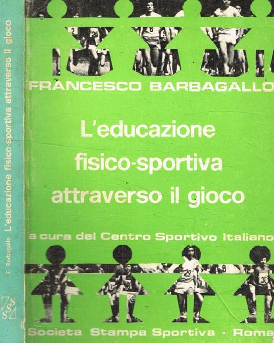 L' educazione fisico-sportiva attraverso il gioco - Francesco Barbagallo - copertina