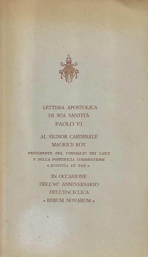 Lettera Apostolica di Sua Santità Paolo VI al Signor Cardinale Maurice Roy (Presidente del Consiglio dei Laici e della Pontificia Commissione "Iustitia et Pax") in occasione dell'80° Anniversario dell'Enciclica "Rerum Novarum" - Paolo VI - copertina