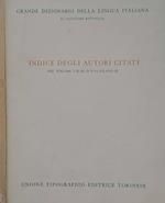 Grande dizionario della lingua italiana. Indice degli autori citati nei volumi I-II-III-IV-V-VI-VII-VIII-IX