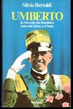 Umberto Da Mussolini alla Repubblica: storia dell'ultimo re d'Italia