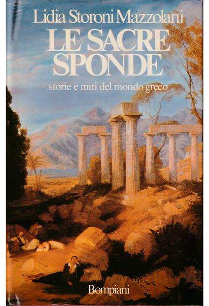 Le sacre sponde Storie e miti del mondo greco - Lidia Storoni Mazzolani - copertina