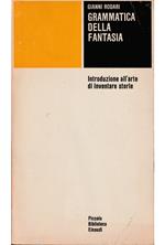 Grammatica della fantasia Introduzione all'arte di inventare storie