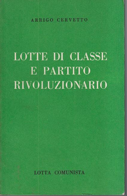 Lotte di classe e partito rivoluzionario - Arrigo Cervetto - copertina