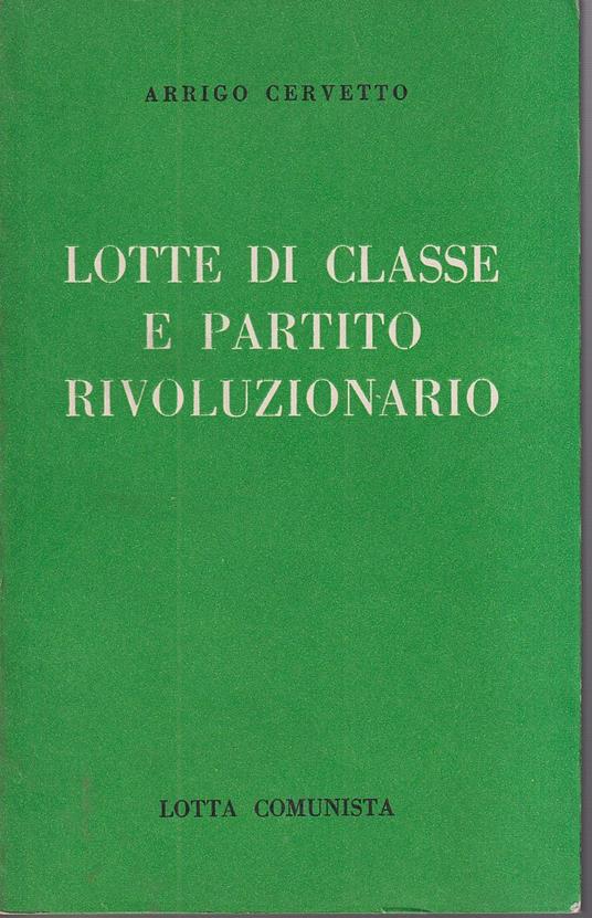 Lotte di classe e partito rivoluzionario - Arrigo Cervetto - copertina