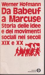 Da Babeuf a Marcuse Storia delle idee e dei movimenti sociali nei secoli XIX e XX