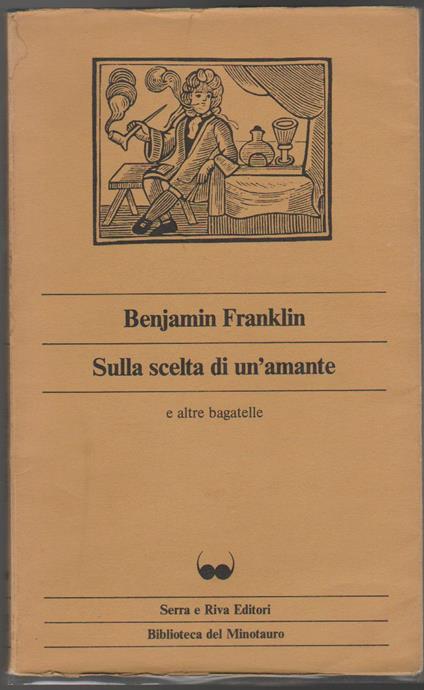Sulla scelta di un'amante e altre bagatelle A cura di Claude Beguin Prefazione di Guido Almansi (stampa 1980) - Benjamin Franklin - copertina