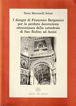 I disegni di Francesco Bergamini per la perduta decorazione ottocentesca della cattedrale di San Rufino ad Assisi
