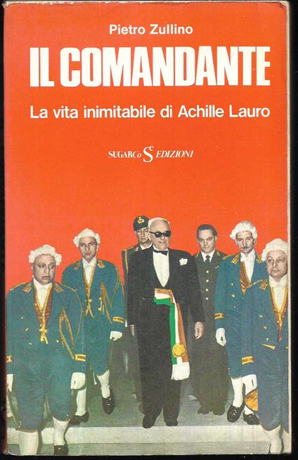 Il Comandante La vita inimitabile di Achille Lauro - Pietro Zullino - copertina